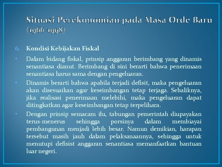 Situasi Perekonomian pada Masa Orde Baru (1966 -1998) 6. Kondisi Kebijakan Fiskal • •