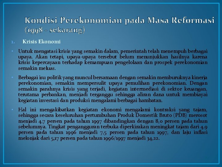 Kondisi Perekonomian pada Masa Reformasi (1998 - sekarang) 1. Krisis Ekonomi • Untuk mengatasi