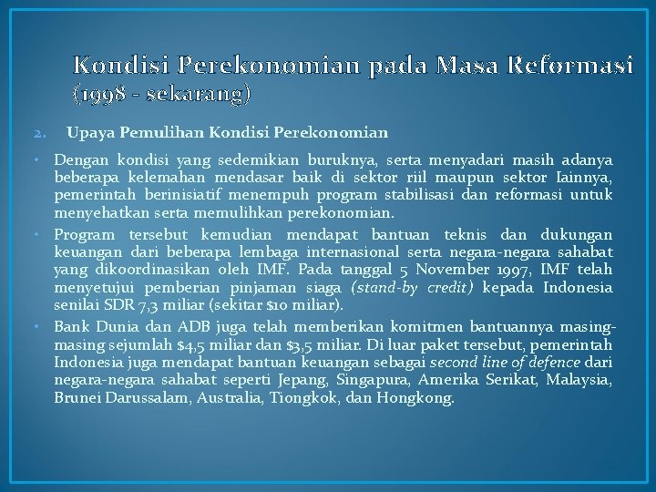 Kondisi Perekonomian pada Masa Reformasi (1998 - sekarang) 2. Upaya Pemulihan Kondisi Perekonomian •