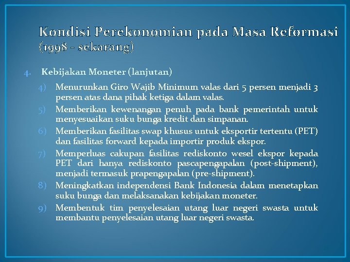 Kondisi Perekonomian pada Masa Reformasi (1998 - sekarang) 4. Kebijakan Moneter (lanjutan) 4) Menurunkan