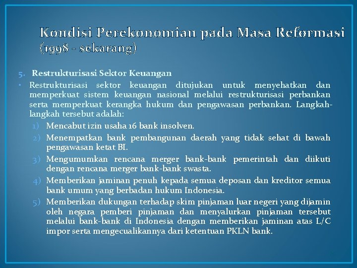 Kondisi Perekonomian pada Masa Reformasi (1998 - sekarang) 5. Restrukturisasi Sektor Keuangan • Restrukturisasi