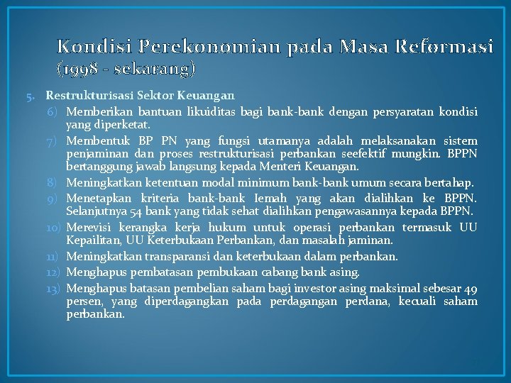 Kondisi Perekonomian pada Masa Reformasi (1998 - sekarang) 5. Restrukturisasi Sektor Keuangan 6) Memberikan