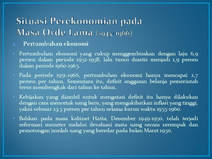 Situasi Perekonomian pada Masa Orde Lama (1945 -1966) 1. Pertumbuhan ekonomi • Pertumbuhan ekonomi