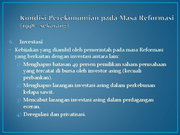 Kondisi Perekonomian pada Masa Reformasi (1998 - sekarang) 6. Investasi • Kebijakan yang diambil