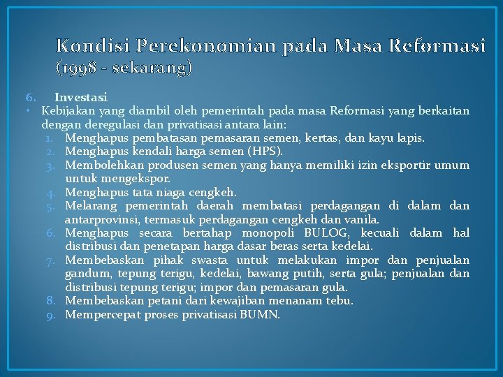 Kondisi Perekonomian pada Masa Reformasi (1998 - sekarang) 6. Investasi • Kebijakan yang diambil