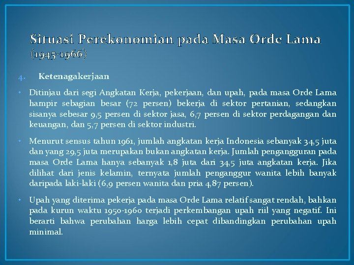 Situasi Perekonomian pada Masa Orde Lama (1945 -1966) 4. Ketenagakerjaan • Ditinjau dari segi