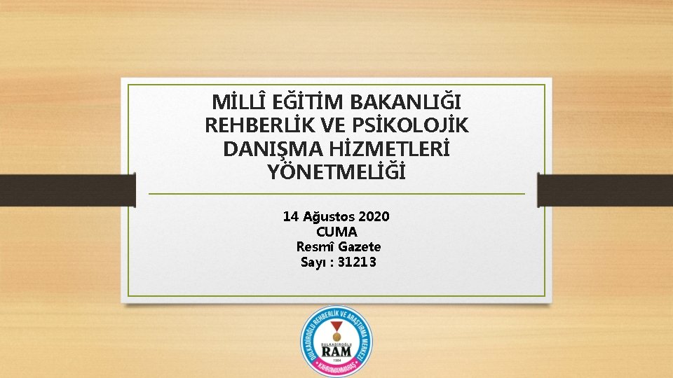 MİLLÎ EĞİTİM BAKANLIĞI REHBERLİK VE PSİKOLOJİK DANIŞMA HİZMETLERİ YÖNETMELİĞİ 14 Ağustos 2020 CUMA Resmî