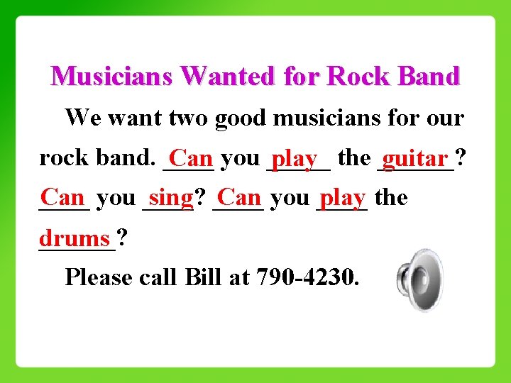 Musicians Wanted for Rock Band We want two good musicians for our rock band.