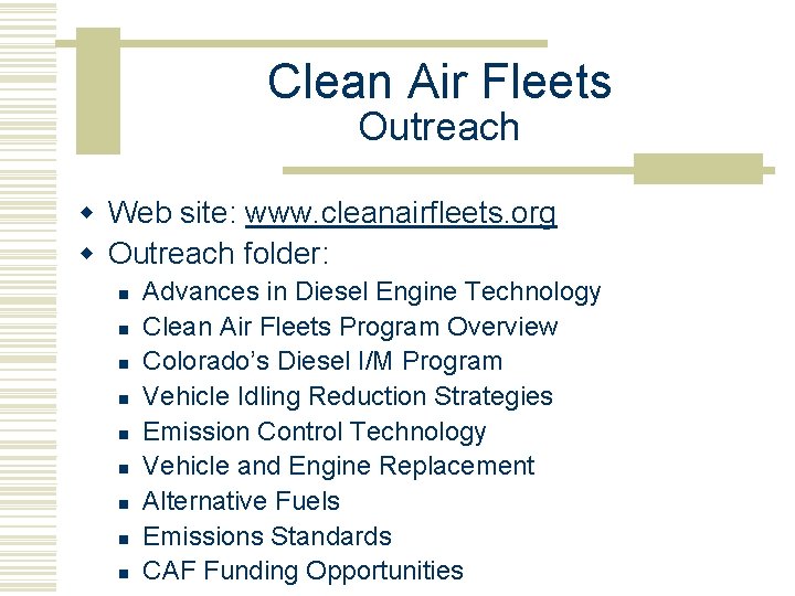 Clean Air Fleets Outreach w Web site: www. cleanairfleets. org w Outreach folder: n