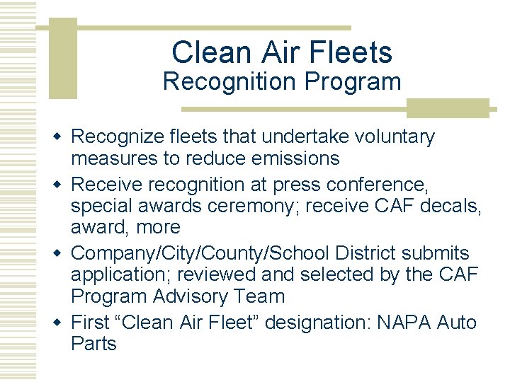 Clean Air Fleets Recognition Program w Recognize fleets that undertake voluntary measures to reduce