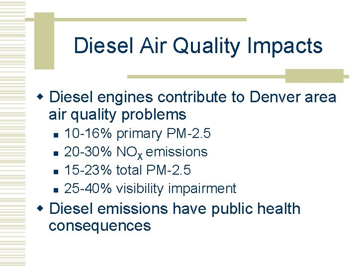 Diesel Air Quality Impacts w Diesel engines contribute to Denver area air quality problems