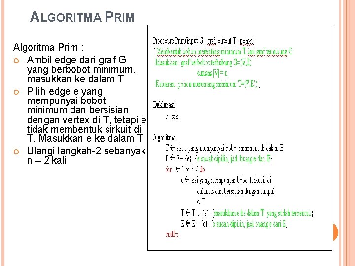 ALGORITMA PRIM Algoritma Prim : Ambil edge dari graf G yang berbobot minimum, masukkan