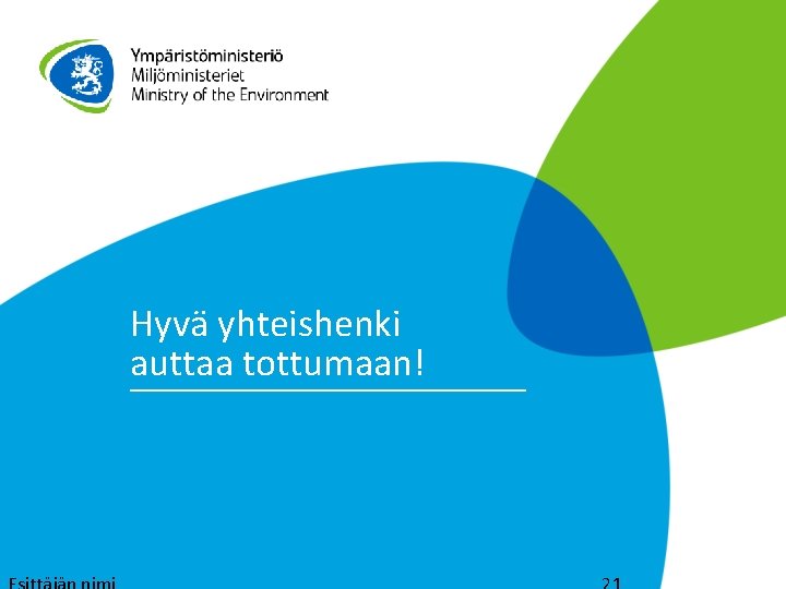 Hyvä yhteishenki auttaa tottumaan! 