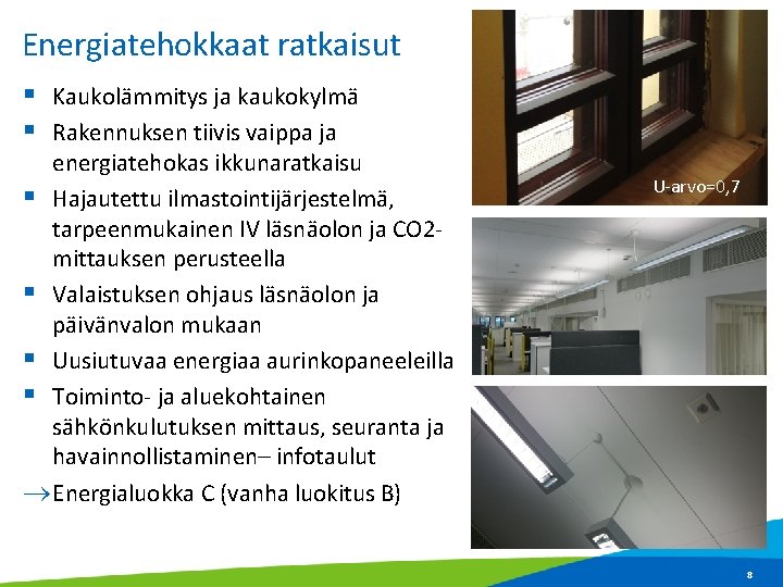 Energiatehokkaat ratkaisut § Kaukolämmitys ja kaukokylmä § Rakennuksen tiivis vaippa ja energiatehokas ikkunaratkaisu §