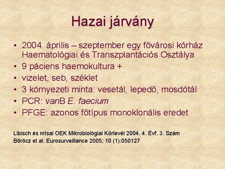 Hazai járvány • 2004. április – szeptember egy fővárosi kórház Haematológiai és Transzplantációs Osztálya