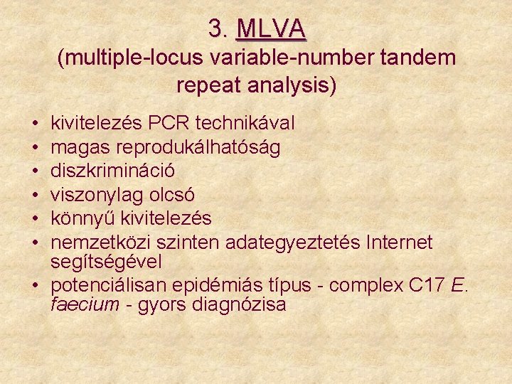 3. MLVA (multiple-locus variable-number tandem repeat analysis) • • • kivitelezés PCR technikával magas