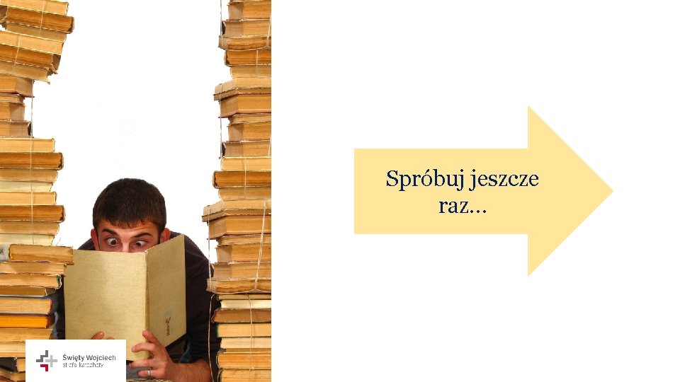 Spróbuj jeszcze raz… 