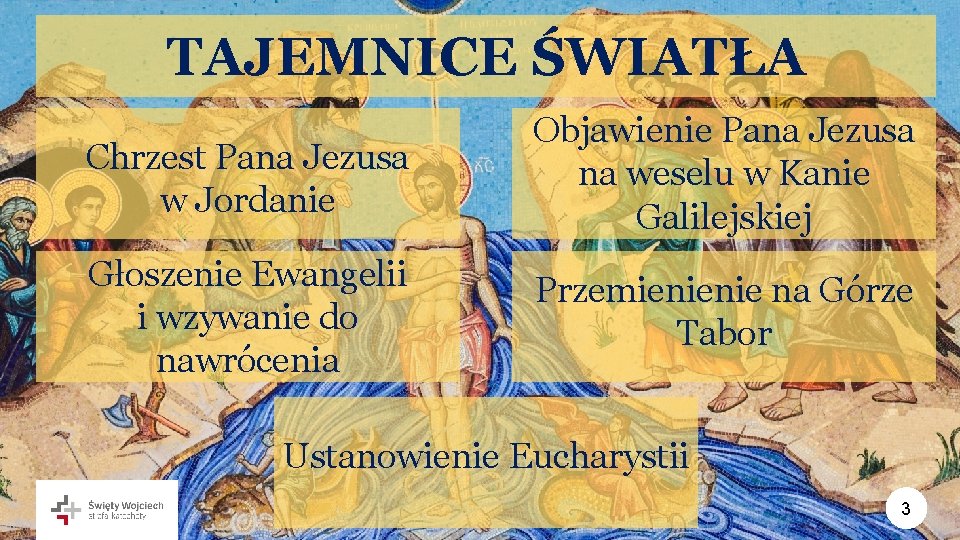 TAJEMNICE ŚWIATŁA Chrzest Pana Jezusa w Jordanie Objawienie Pana Jezusa na weselu w Kanie