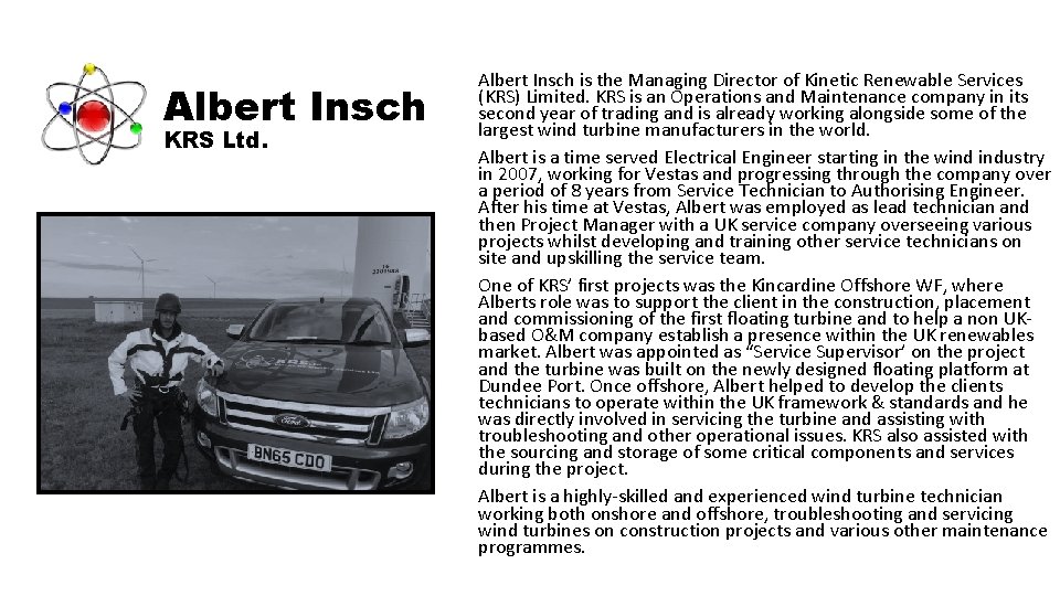 Albert Insch KRS Ltd. Albert Insch is the Managing Director of Kinetic Renewable Services Albert Insch KRS Ltd. Albert Insch is the Managing Director of Kinetic Renewable Services