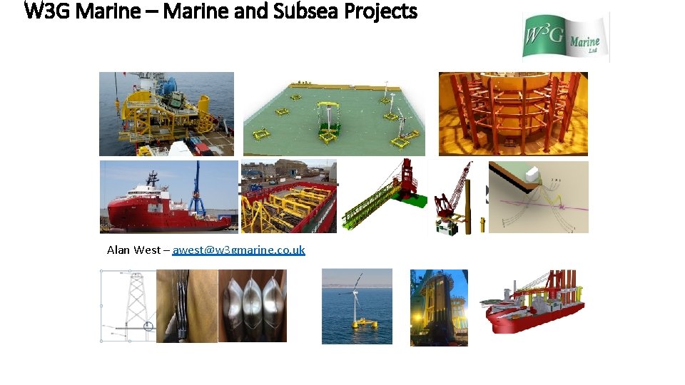 W 3 G Marine – Marine and Subsea Projects Alan West – awest@w 3 W 3 G Marine – Marine and Subsea Projects Alan West – awest@w 3