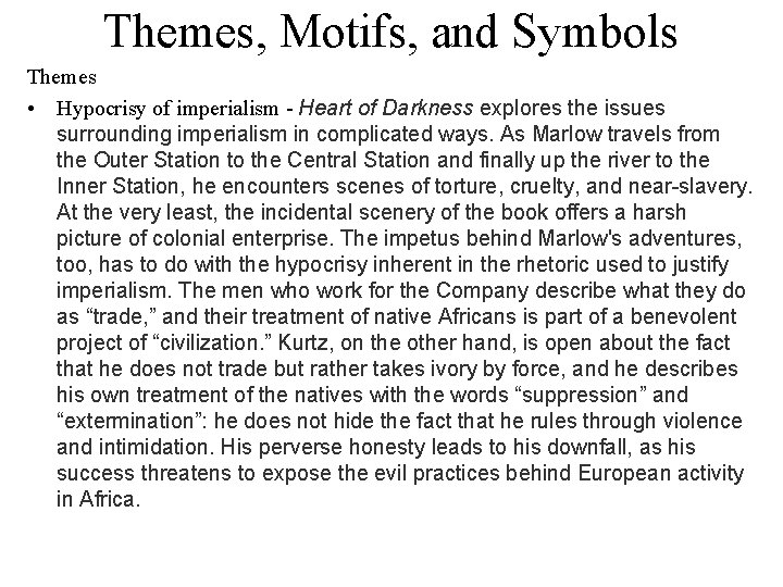 Themes, Motifs, and Symbols Themes • Hypocrisy of imperialism - Heart of Darkness explores