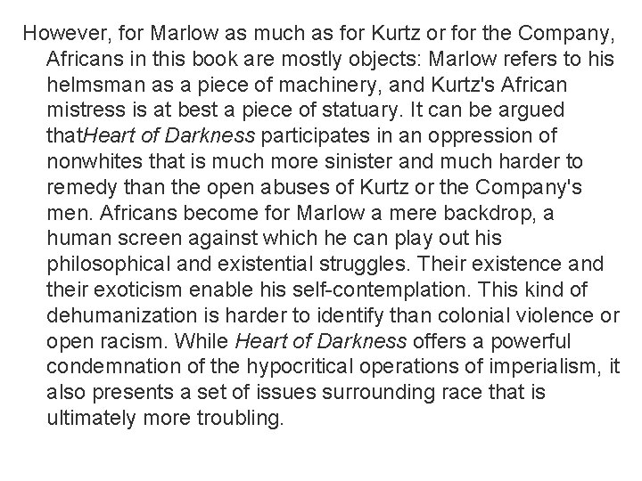 However, for Marlow as much as for Kurtz or for the Company, Africans in