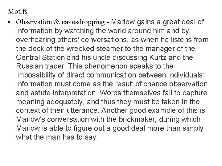 Motifs • Observation & eavesdropping - Marlow gains a great deal of information by