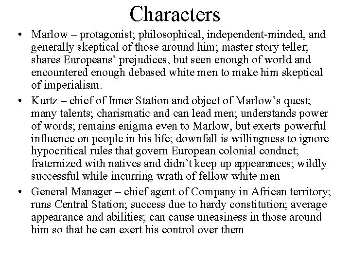 Characters • Marlow – protagonist; philosophical, independent-minded, and generally skeptical of those around him;