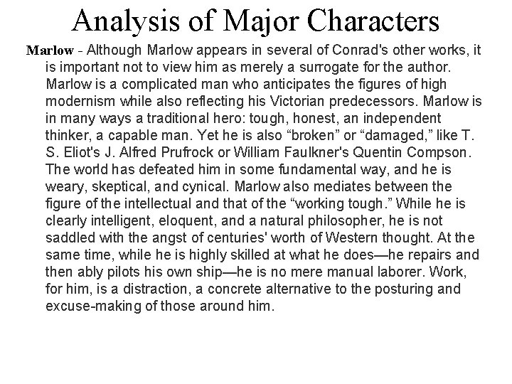 Analysis of Major Characters Marlow - Although Marlow appears in several of Conrad's other