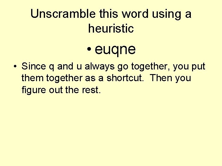 Unscramble this word using a heuristic • euqne • Since q and u always