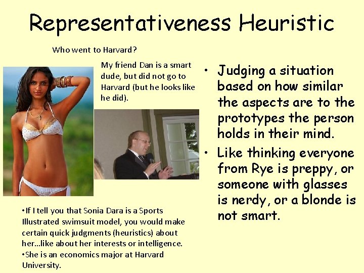 Representativeness Heuristic Who went to Harvard? My friend Dan is a smart dude, but