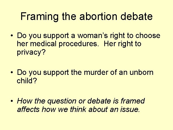 Framing the abortion debate • Do you support a woman’s right to choose her