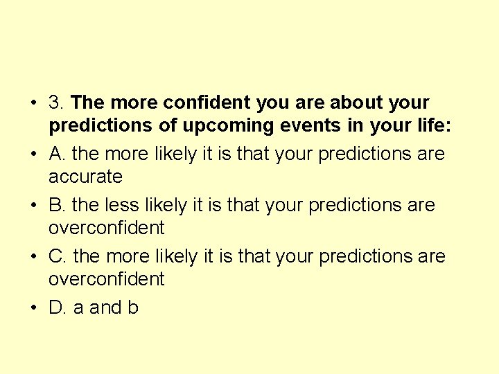  • 3. The more confident you are about your predictions of upcoming events