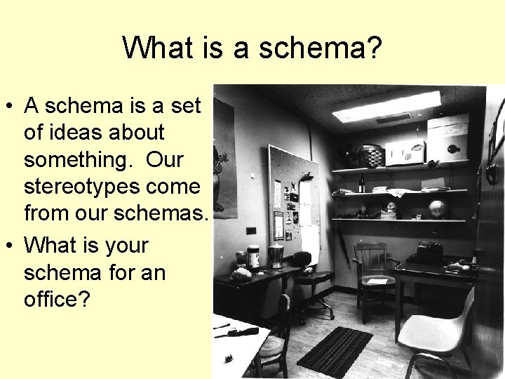 What is a schema? • A schema is a set of ideas about something.