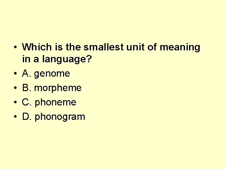  • Which is the smallest unit of meaning in a language? • A.
