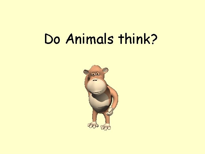 Do Animals think? 