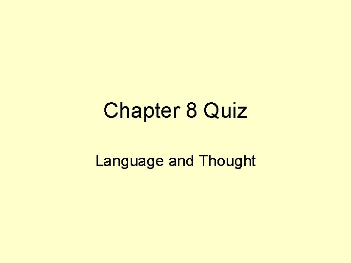 Chapter 8 Quiz Language and Thought 