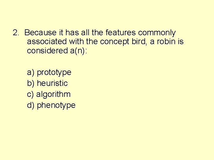 2. Because it has all the features commonly associated with the concept bird, a