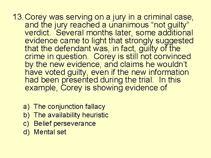 13. Corey was serving on a jury in a criminal case, and the jury