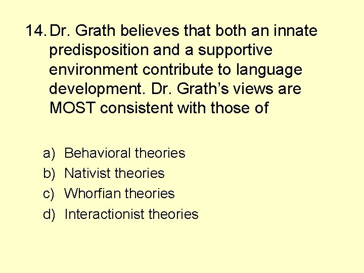 14. Dr. Grath believes that both an innate predisposition and a supportive environment contribute