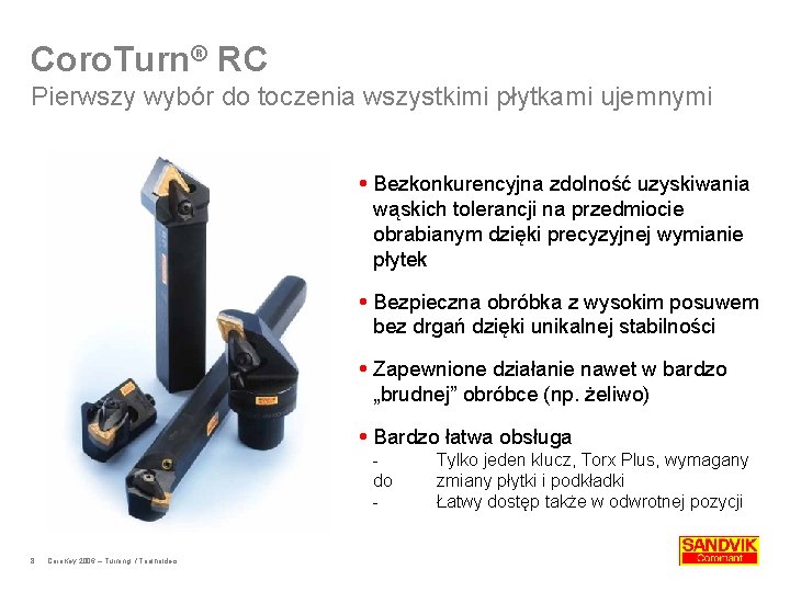 Coro. Turn® RC Pierwszy wybór do toczenia wszystkimi płytkami ujemnymi Bezkonkurencyjna zdolność uzyskiwania wąskich