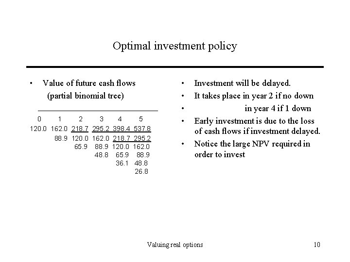 Optimal investment policy • Value of future cash flows (partial binomial tree) 0 1