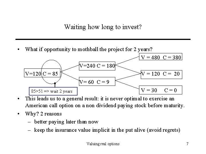 Waiting how long to invest? • What if opportunity to mothball the project for