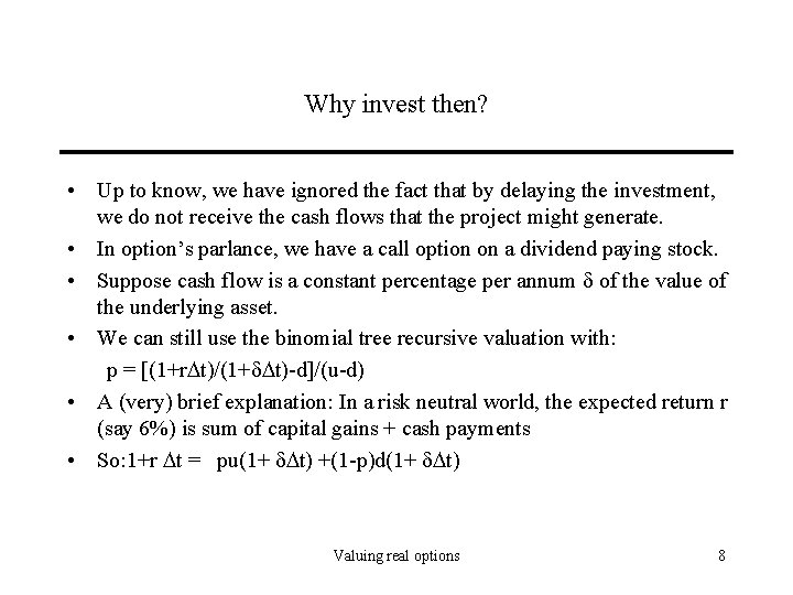 Why invest then? • Up to know, we have ignored the fact that by