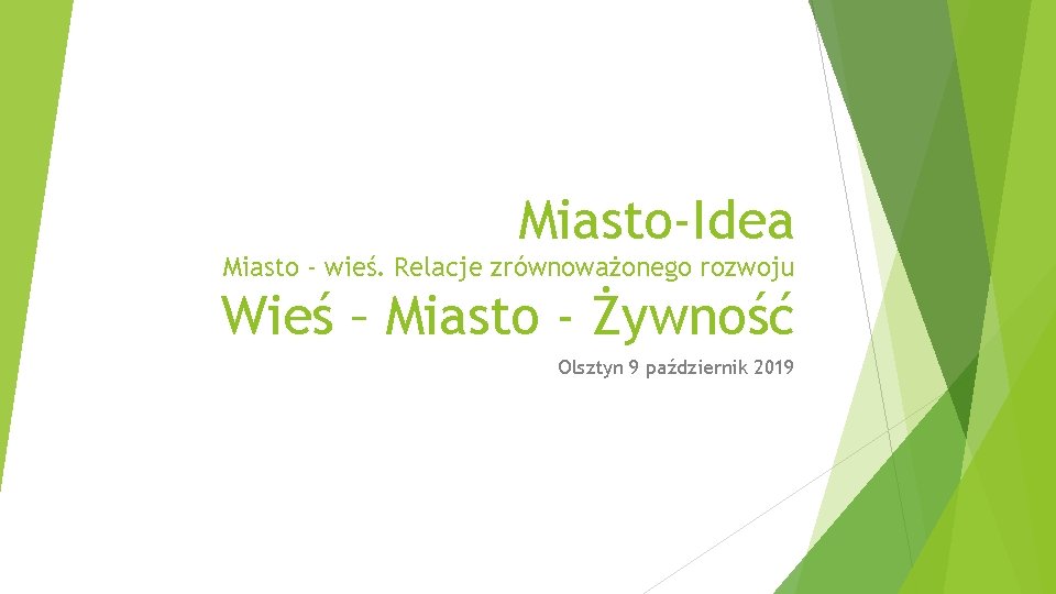 Miasto-Idea Miasto - wieś. Relacje zrównoważonego rozwoju Wieś – Miasto - Żywność Olsztyn 9