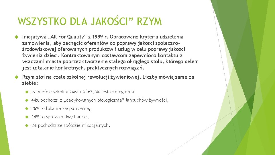 WSZYSTKO DLA JAKOŚCI” RZYM Inicjatywa „All For Quality” z 1999 r. Opracowano kryteria udzielenia