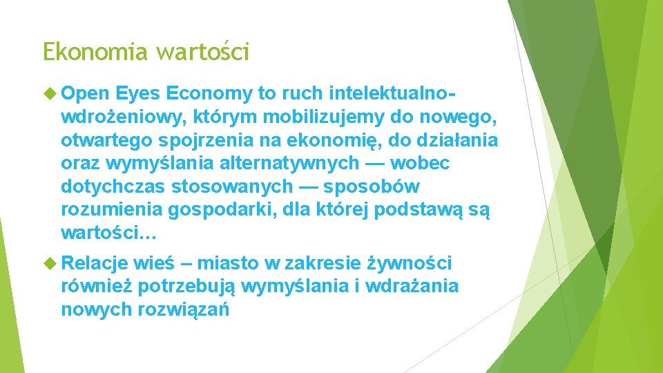 Ekonomia wartości Open Eyes Economy to ruch intelektualno- wdrożeniowy, którym mobilizujemy do nowego, otwartego Ekonomia wartości Open Eyes Economy to ruch intelektualno- wdrożeniowy, którym mobilizujemy do nowego, otwartego