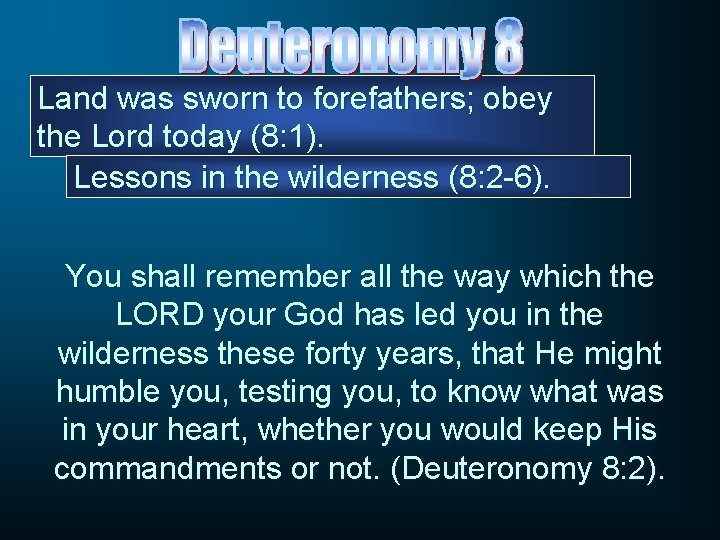 Land was sworn to forefathers; obey the Lord today (8: 1). Lessons in the