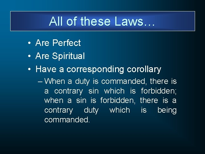 All of these Laws… • Are Perfect • Are Spiritual • Have a corresponding
