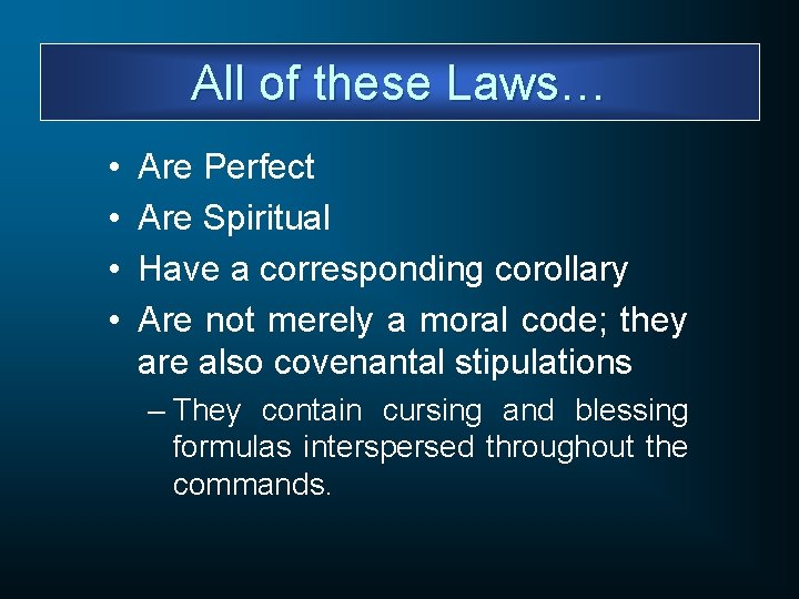 All of these Laws… • • Are Perfect Are Spiritual Have a corresponding corollary